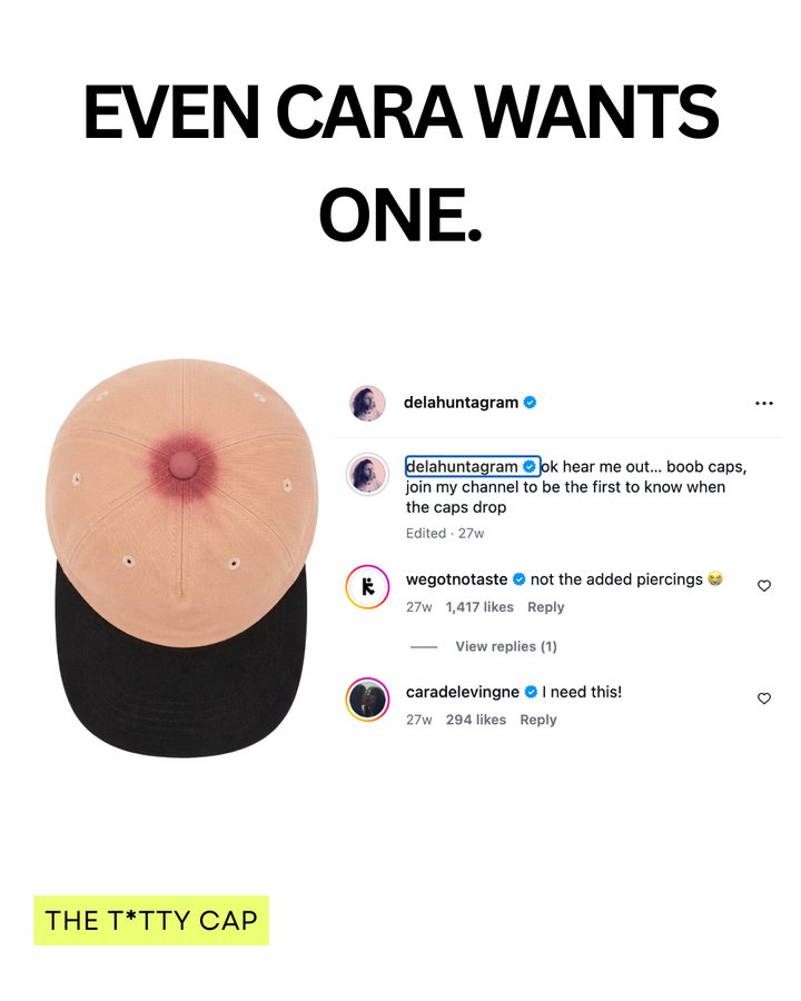Static ad: the cap next to Cara Delevingne's comment 'I need this!', headline 'Even Cara wants one.'
