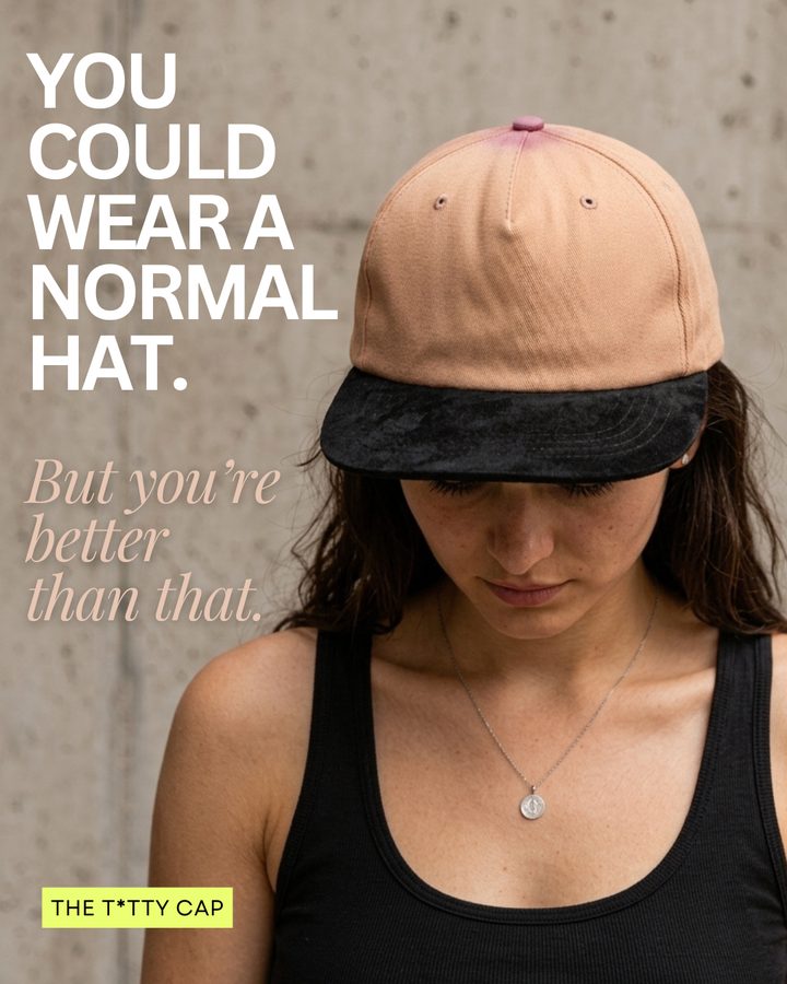 Static ad: a woman wearing the Titty Cap, headline 'You could wear a normal hat. But you're better than that.'